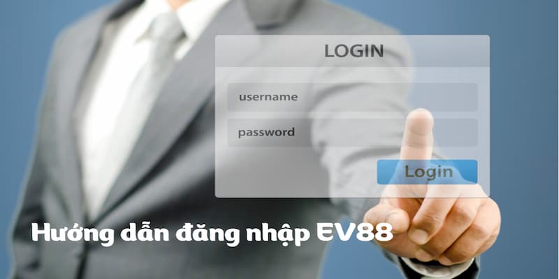 Một số nội dung cần nắm chắc về việc đăng nhập EV88 Một số nội dung cần nắm chắc về việc đăng nhập EV88